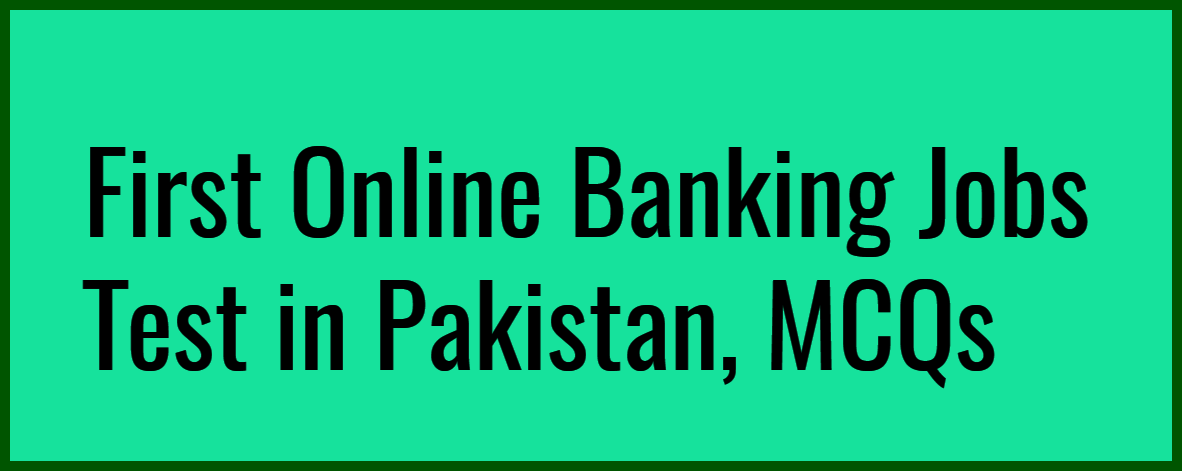 first-banking-jobs-online-test-in-pakistan-solved-mcqs-tips